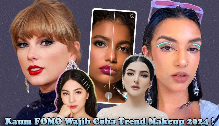 Kaum FOMO Wajib Coba Trend Makeup 2024 !