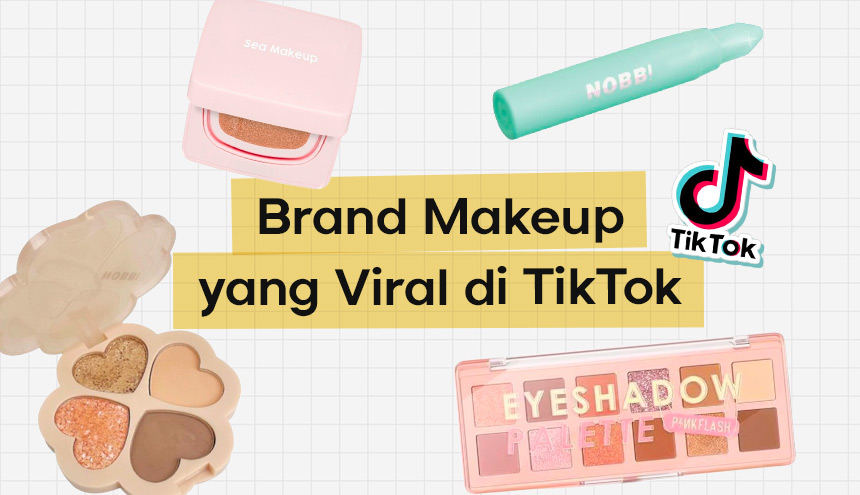 Brand Makeup yang Viral di TikTok, Kamu Mau Coba yang Mana Dulu?
